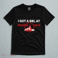Got A Bbl At Trader JoeS T-Shirt thumb 5