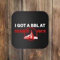 Got A Bbl At Trader JoeS Coaster thumb 0