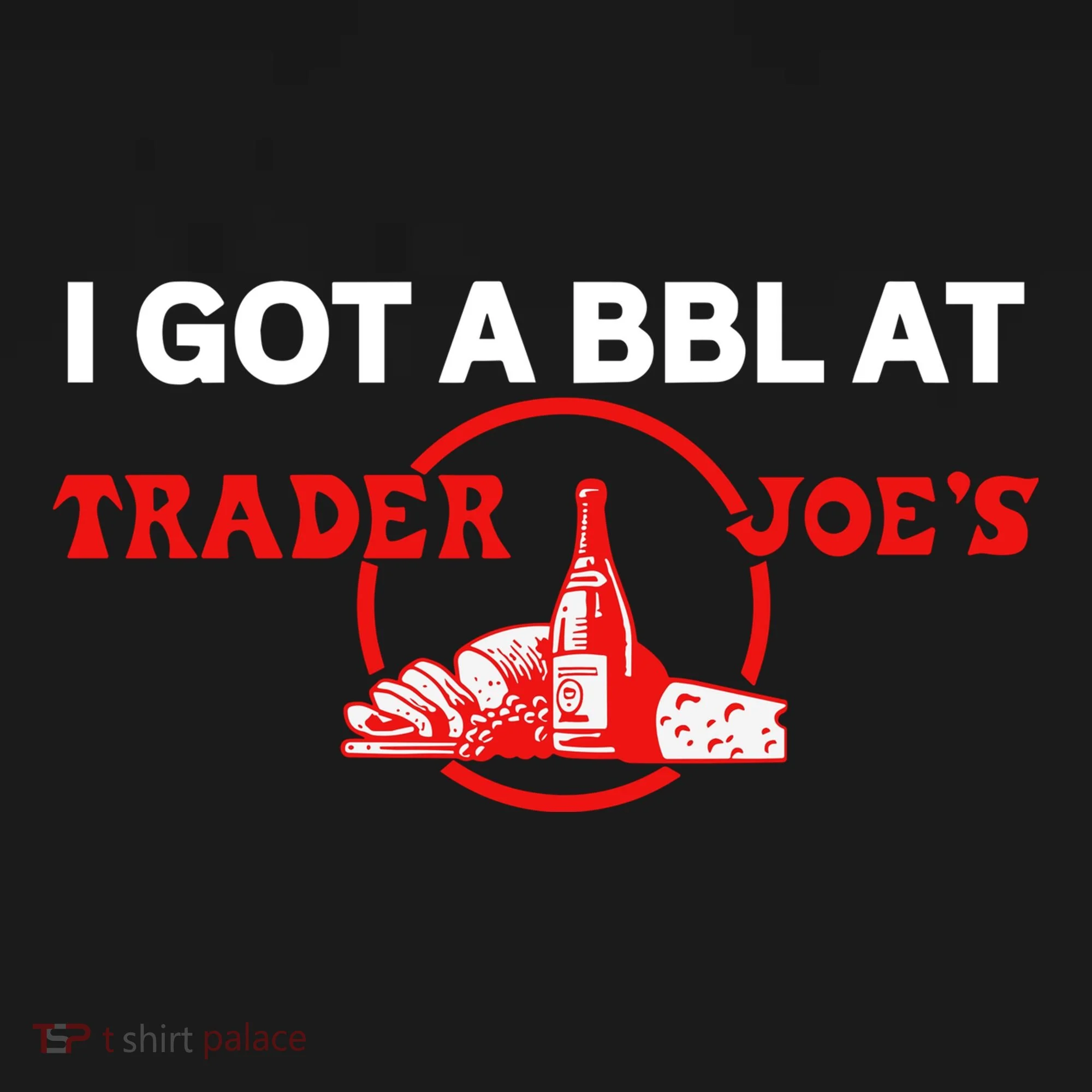 Got A Bbl At Trader JoeS Women's Hoodie