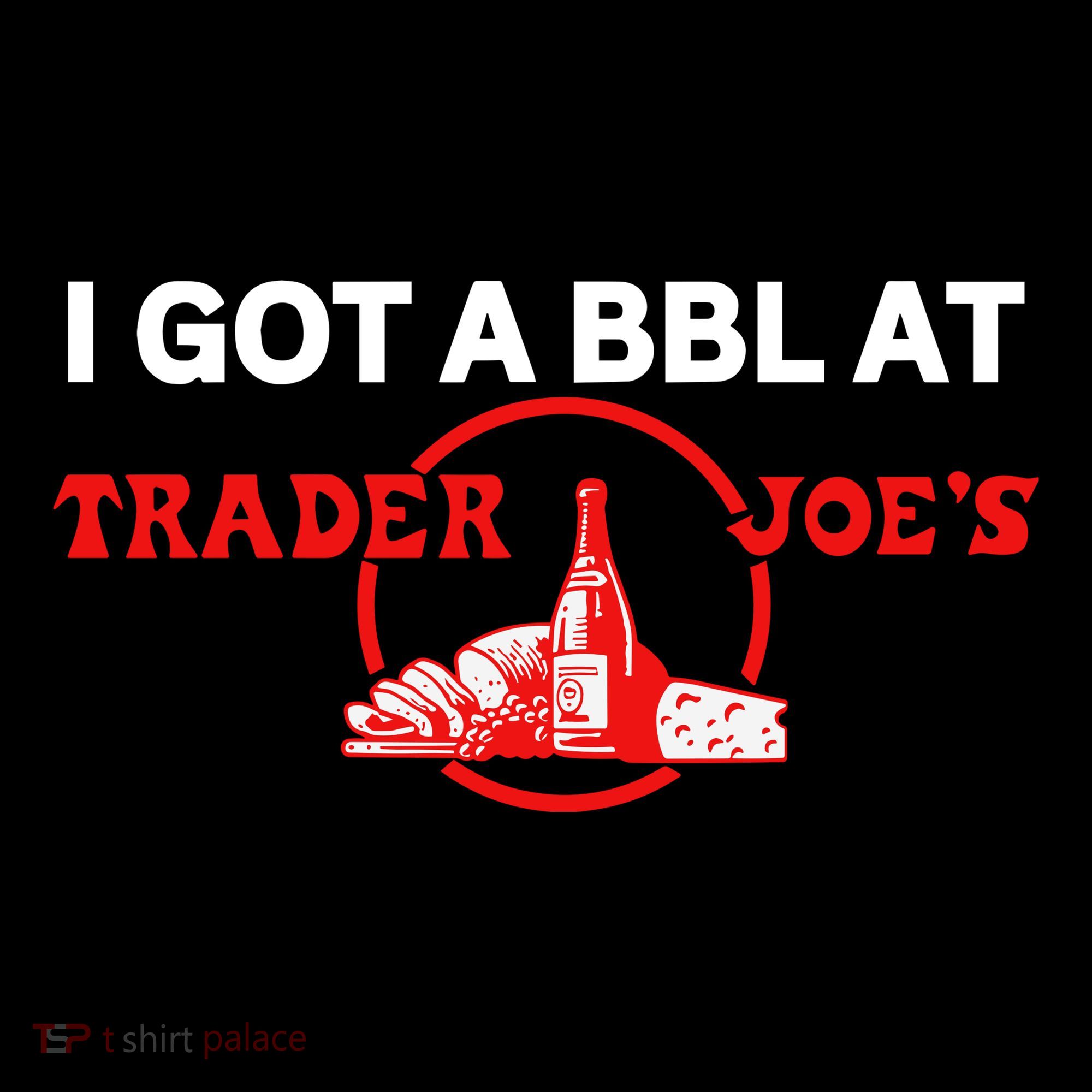 Got A Bbl At Trader JoeS Women's Tank Top