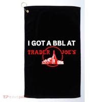 Got A Bbl At Trader JoeS Golf Towel thumb 0