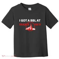 Got A Bbl At Trader JoeS Toddler T-Shirt thumb 0