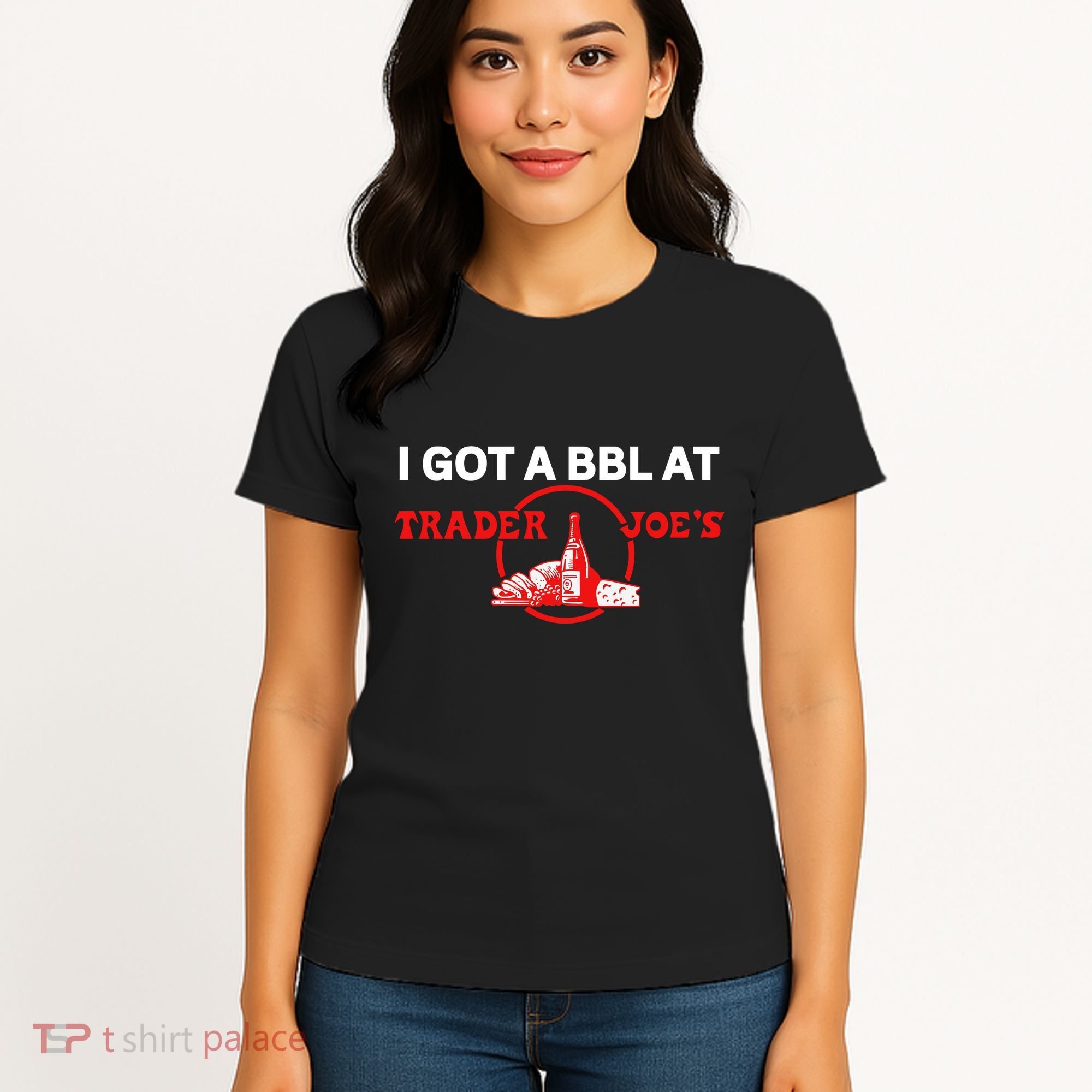 Got A Bbl At Trader JoeS Women's T-Shirt