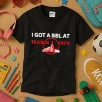Got A Bbl At Trader JoeS Kids T-Shirt thumb 3