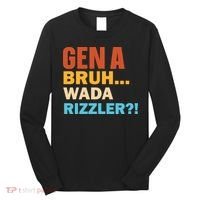 Gen A Bruh Wada Rizzler Long Sleeve Shirt thumb 0