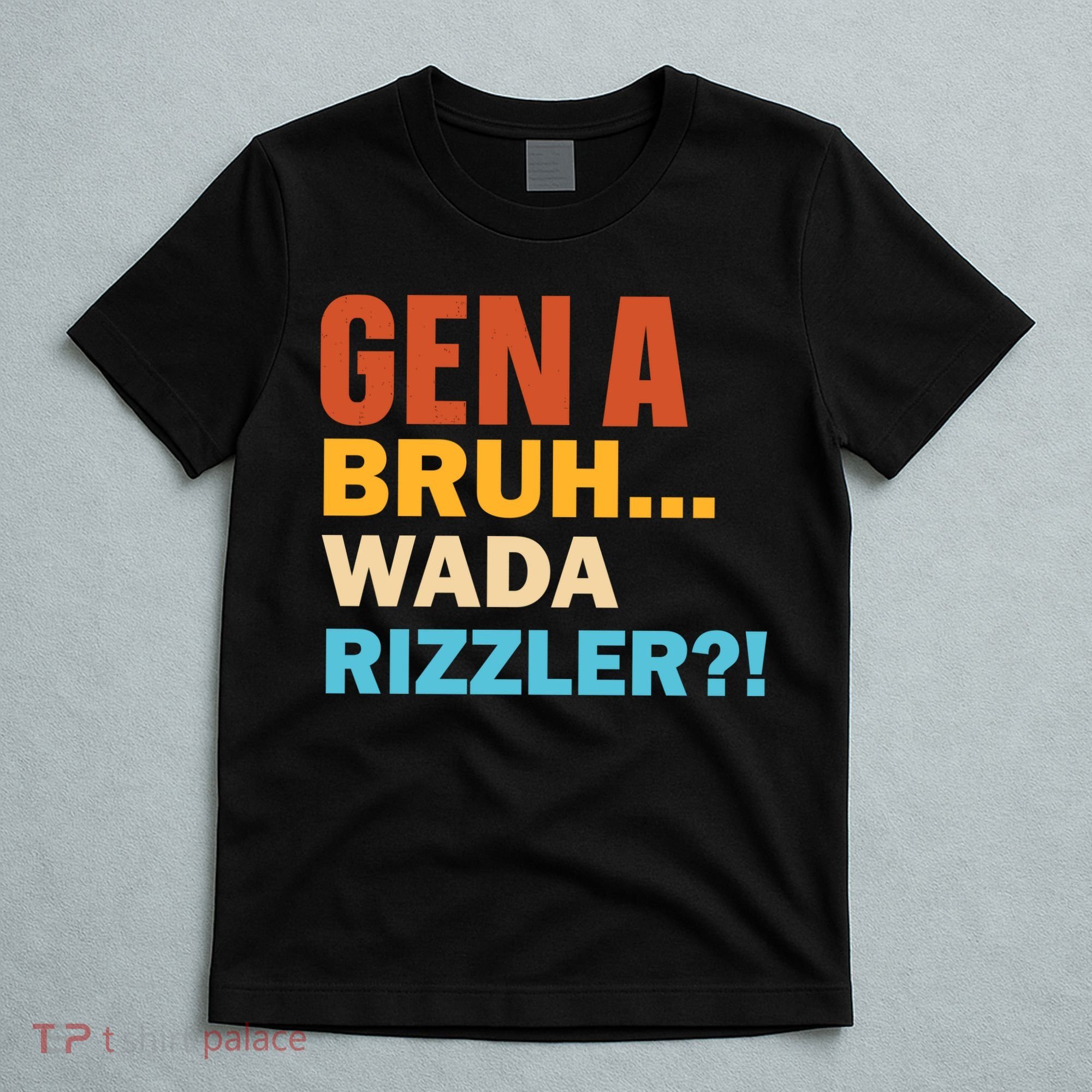 Gen A Bruh Wada Rizzler T-Shirt