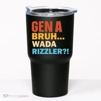 Gen A Bruh Wada Rizzler Tumbler thumb 0