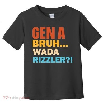 Gen A Bruh Wada Rizzler Toddler T-Shirt