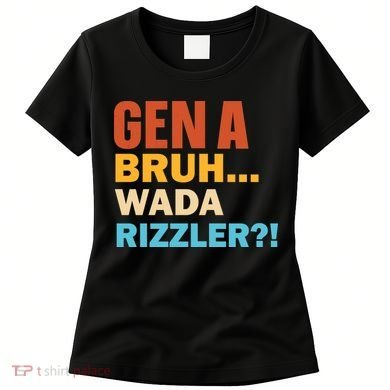 Gen A Bruh Wada Rizzler Women's T-Shirt