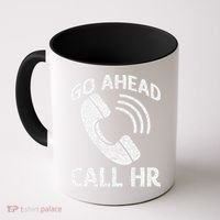 Go Ahead Call Hr Coffee Mug thumb 0