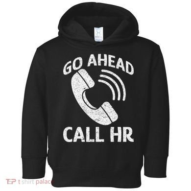 Go Ahead Call Hr Toddler Hoodie