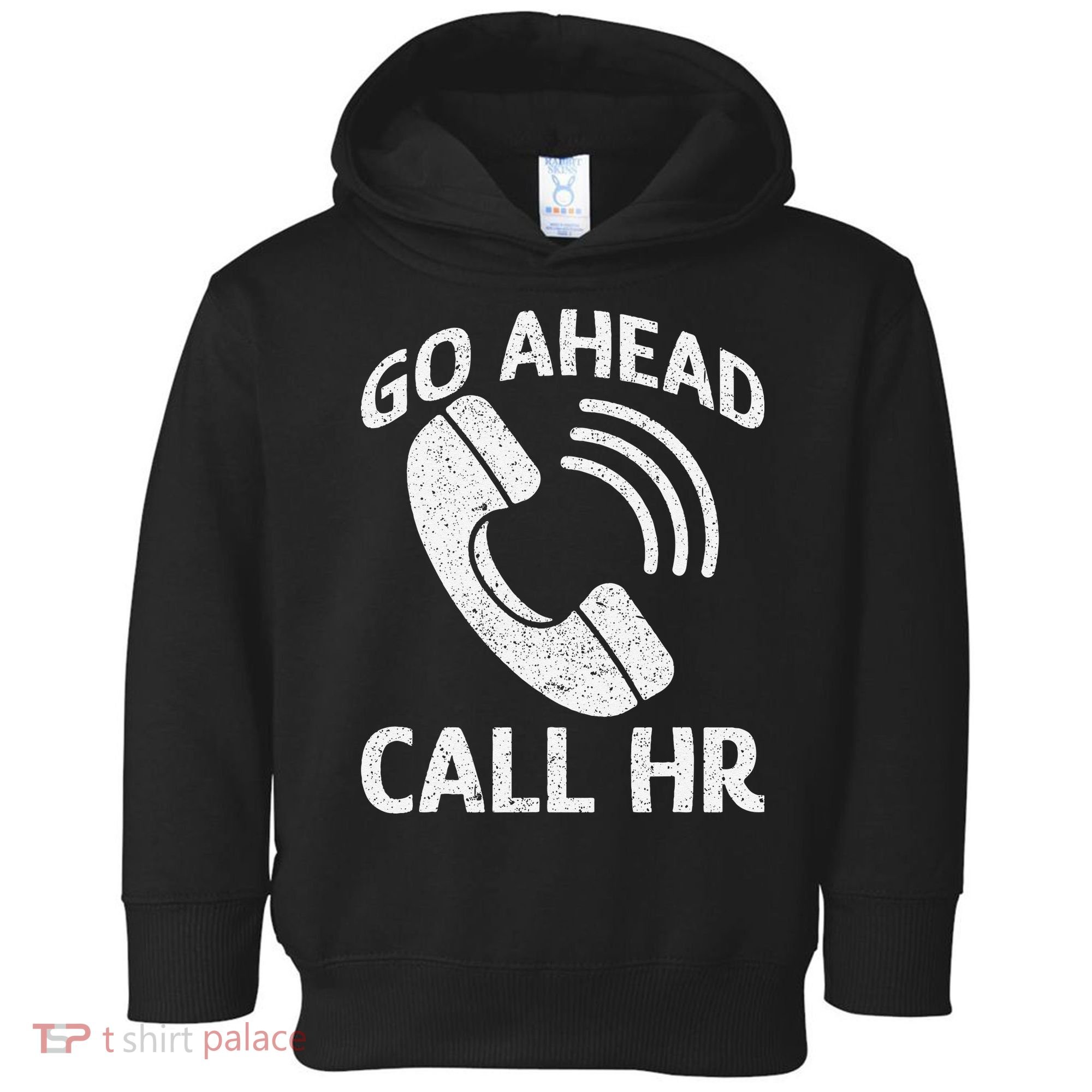 Go Ahead Call Hr Toddler Hoodie