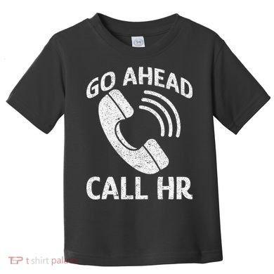 Go Ahead Call Hr Toddler T-Shirt