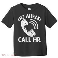 Go Ahead Call Hr Toddler T-Shirt thumb 0