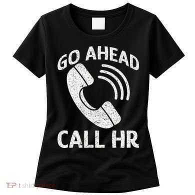 Go Ahead Call Hr Women's T-Shirt