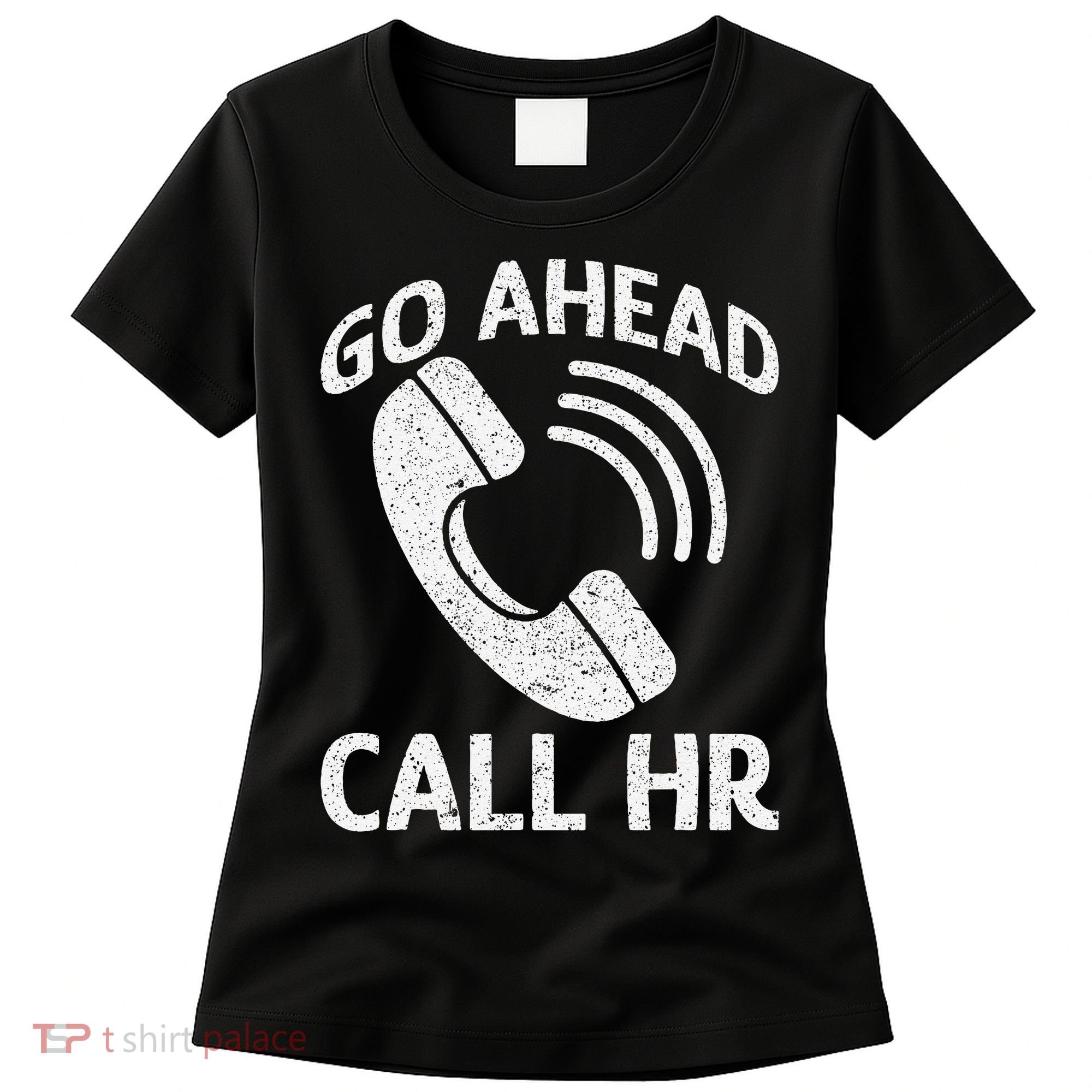 Go Ahead Call Hr Women's T-Shirt
