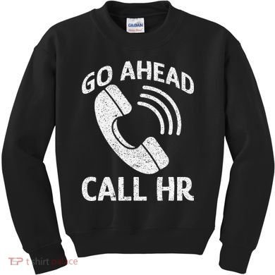 Go Ahead Call Hr Kids Sweatshirt