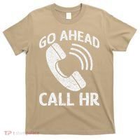 Go Ahead Call Hr T-Shirt thumb 0