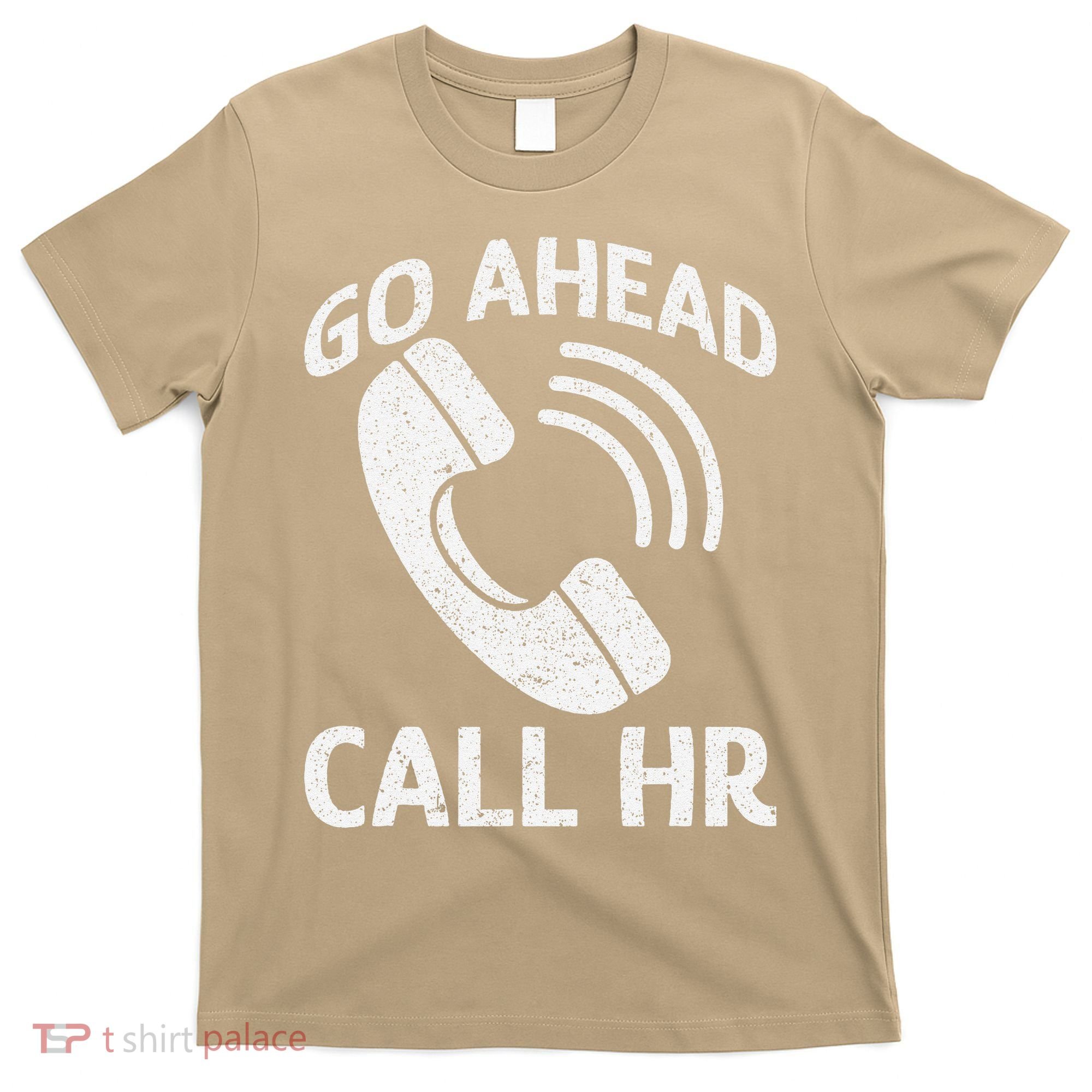 Go Ahead Call Hr T-Shirt