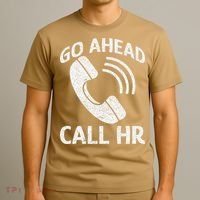 Go Ahead Call Hr T-Shirt thumb 3