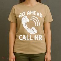 Go Ahead Call Hr T-Shirt thumb 4
