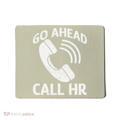 Go Ahead Call Hr Mousepad