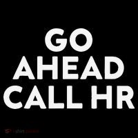 Go Ahead Call Hr Funny Sarcastic Quote Hr Gift Coffee Mug thumb 5