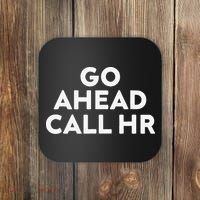 Go Ahead Call Hr Funny Sarcastic Quote Hr Gift Coaster thumb 0
