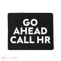 Go Ahead Call Hr Funny Sarcastic Quote Hr Gift Mousepad thumb 0