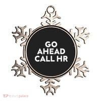 Go Ahead Call Hr Funny Sarcastic Quote Hr Gift Ornament thumb 0