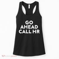 Go Ahead Call Hr Funny Sarcastic Quote Hr Gift Women's Tank Top thumb 0