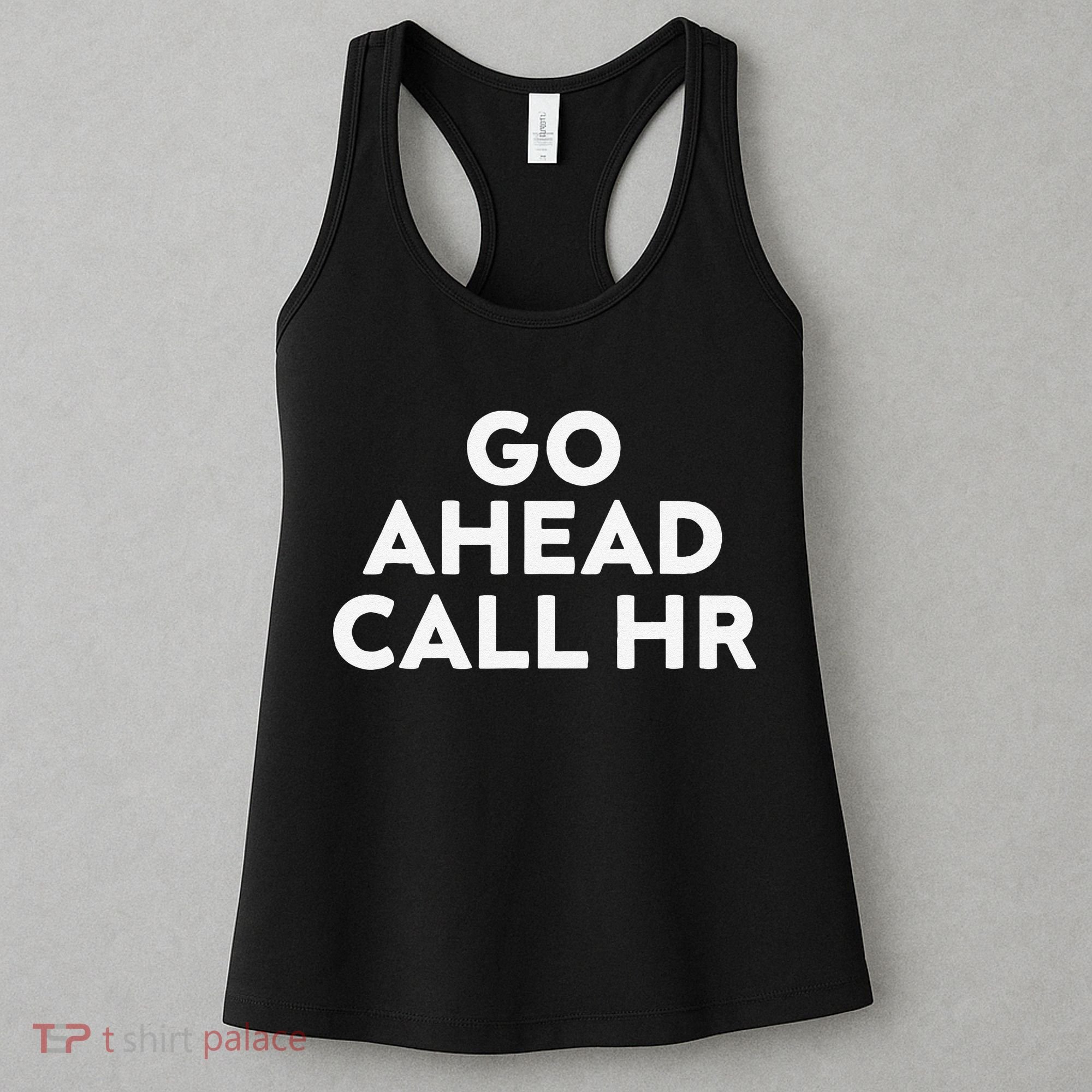 Go Ahead Call Hr Funny Sarcastic Quote Hr Gift Women's Tank Top