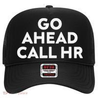 Go Ahead Call Hr Funny Sarcastic Quote Hr Gift Hat thumb 0