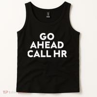 Go Ahead Call Hr Funny Sarcastic Quote Hr Gift Tank Top thumb 2