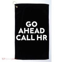 Go Ahead Call Hr Funny Sarcastic Quote Hr Gift Golf Towel thumb 0