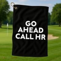 Go Ahead Call Hr Funny Sarcastic Quote Hr Gift Golf Towel thumb 1