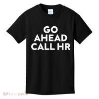 Go Ahead Call Hr Funny Sarcastic Quote Hr Gift Kids T-Shirt thumb 0