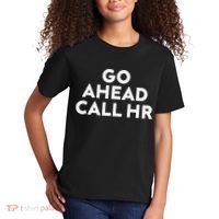 Go Ahead Call Hr Funny Sarcastic Quote Hr Gift Kids T-Shirt thumb 2