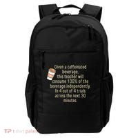 Given A Caffeinated Beverage This Teacher Will Consume Backpack thumb 0