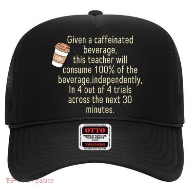 Given A Caffeinated Beverage This Teacher Will Consume Hat