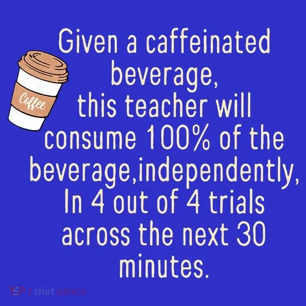 Given A Caffeinated Beverage This Teacher Will Consume Baby Bodysuit