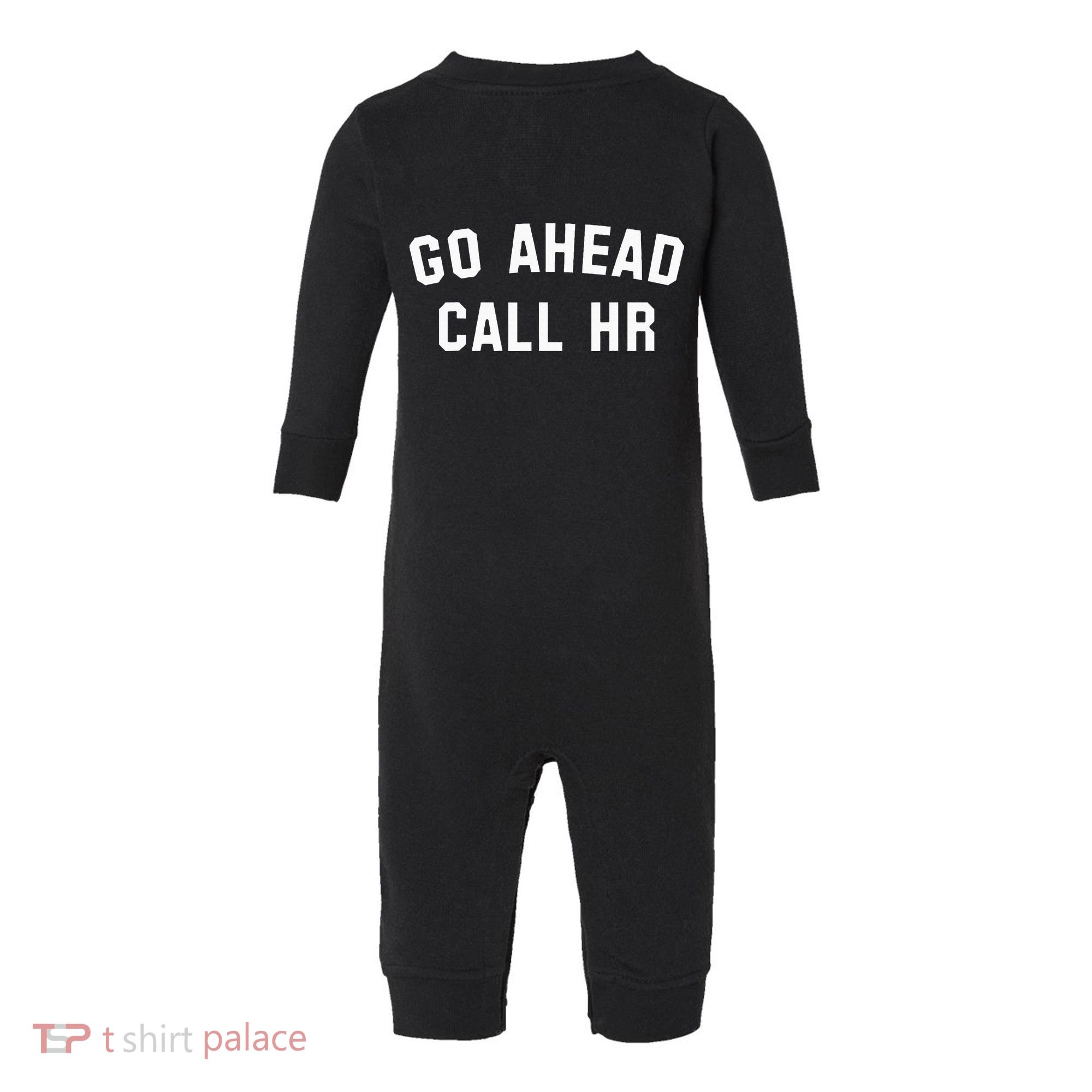 Go Ahead Call Hr! Joking Fun Hr Infant Fleece One Piece