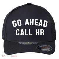 Go Ahead Call Hr! Joking Fun Hr Flexfit Unipanel Trucker Cap thumb 0
