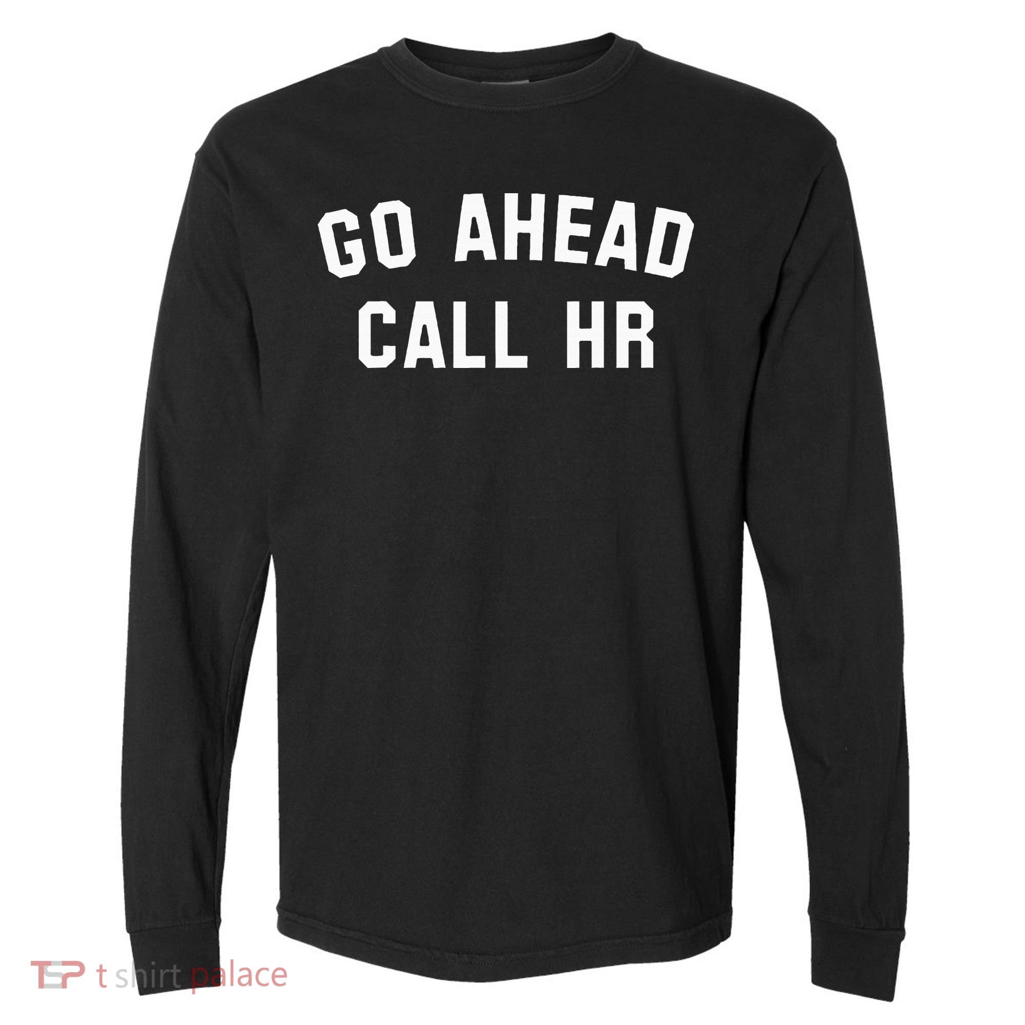 Go Ahead Call Hr! Joking Fun Hr Comfort Colors Heavyweight Long Sleeve T-Shirt