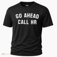 Go Ahead Call Hr! Joking Fun Hr Cooling Performance Crew T-Shirt thumb 0