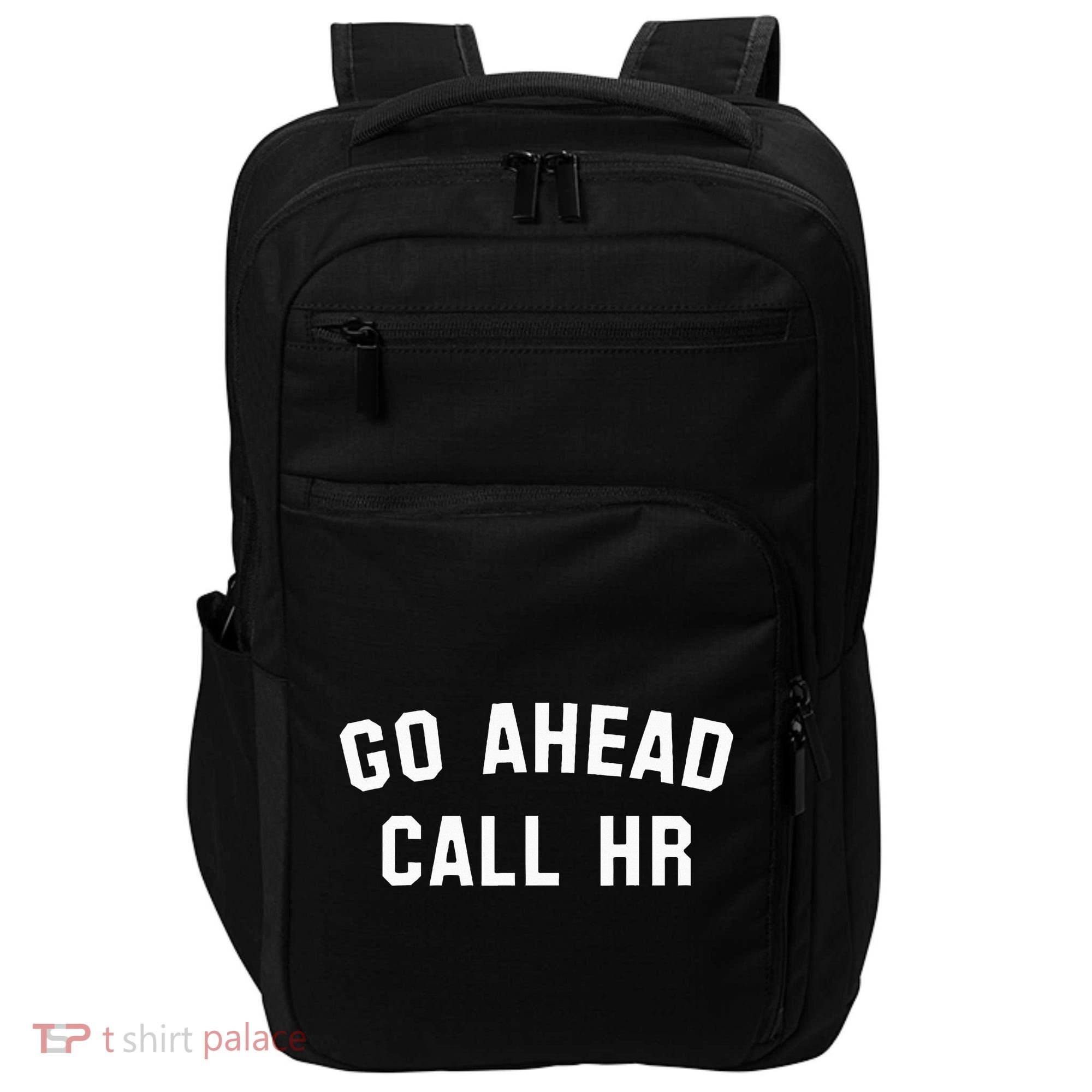 Go Ahead Call Hr! Joking Fun Hr Impact Tech Backpack