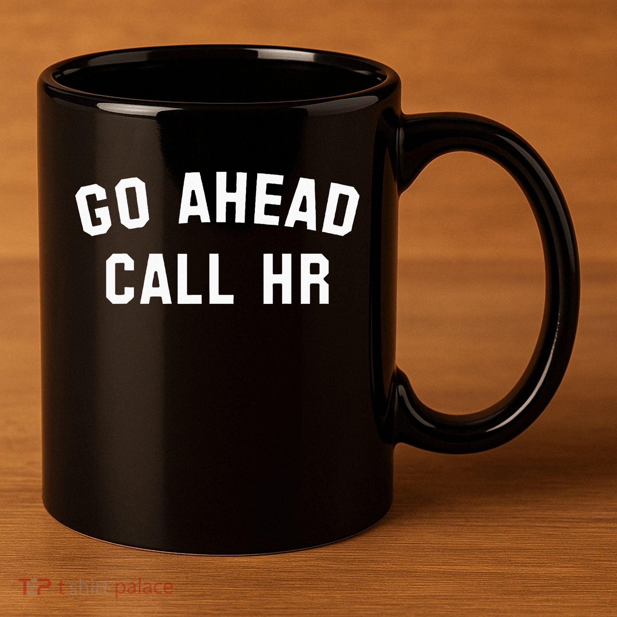 Go Ahead Call Hr! Joking Fun Hr 11oz C Handle Ceramic Mug