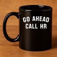 Go Ahead Call Hr! Joking Fun Hr 11oz C Handle Ceramic Mug thumb 4