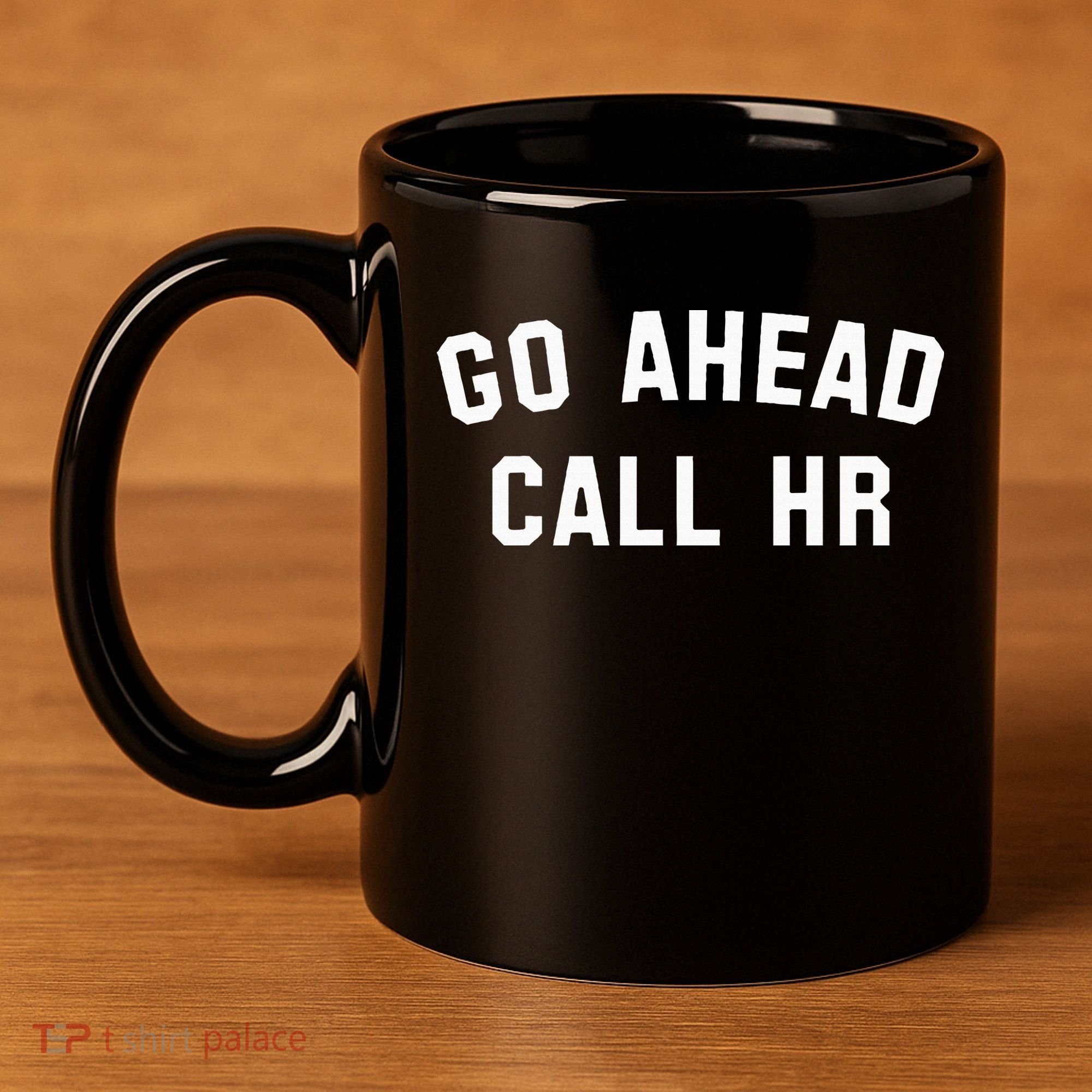 Go Ahead Call Hr! Joking Fun Hr 11oz C Handle Ceramic Mug
