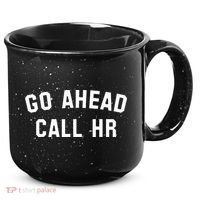 Go Ahead Call Hr! Joking Fun Hr 15oz Campfire Ceramic Mug thumb 0